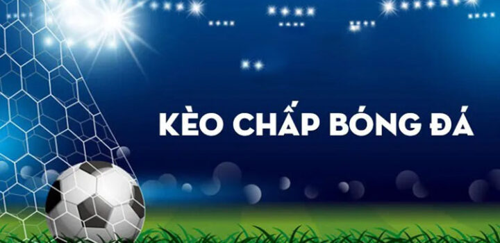 Tìm hiểu kèo chấp bóng đá là gì? cùng May88 Club