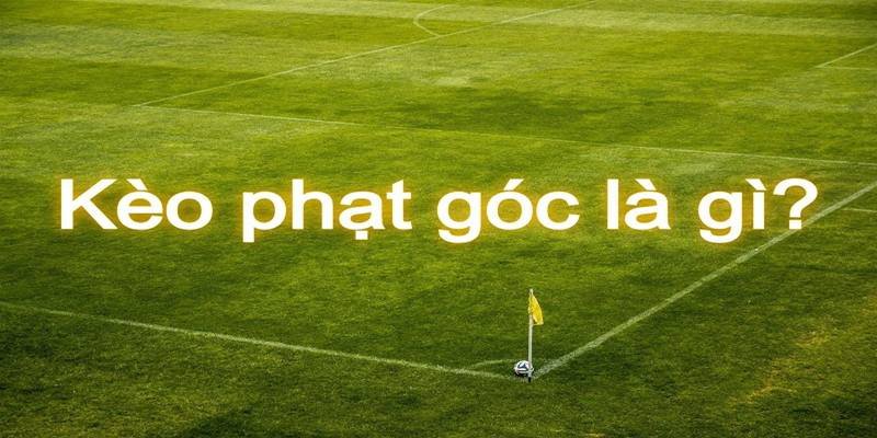 Tìm hiểu thông tin chi tiết về kèo phạt góc cùng May88